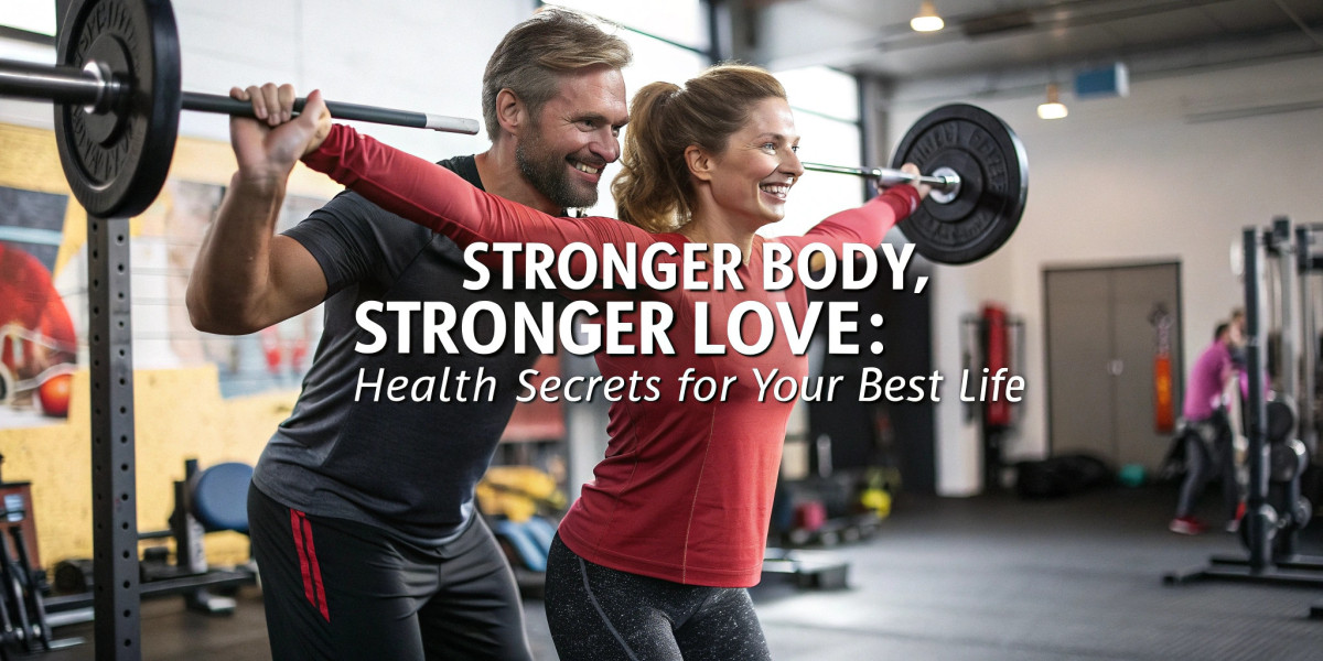 Stronger Body, Stronger Love: Health Secrets for Your Best Life